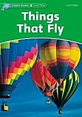 Dolphin Readers 3:THINGS THAT FLY