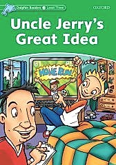 Dolphin Readers 3:UNCLE JERRY’S GREAT IDEA