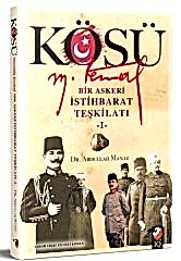 Kösü Mustafa Kemal: Bir Askeri İstihbarat Teşkilatı - 1