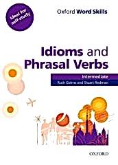 OXFORD WORD SKILLS INTERMEDIATE IDIOMS & PHRASAL VERBS