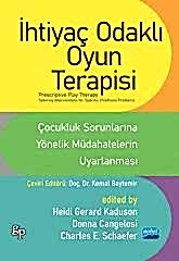 İhtiyaç Odaklı Oyun Terapisi - Çocukluk Sorunlarına Yönelik Müdahalelerin Uyarlanması