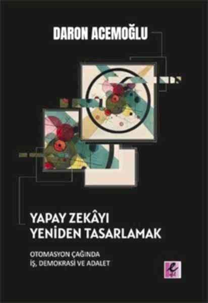 Yapay Zekayı Yeniden Tasarlamak: Otomasyon Çağında İş Demokrasi ve Adalet